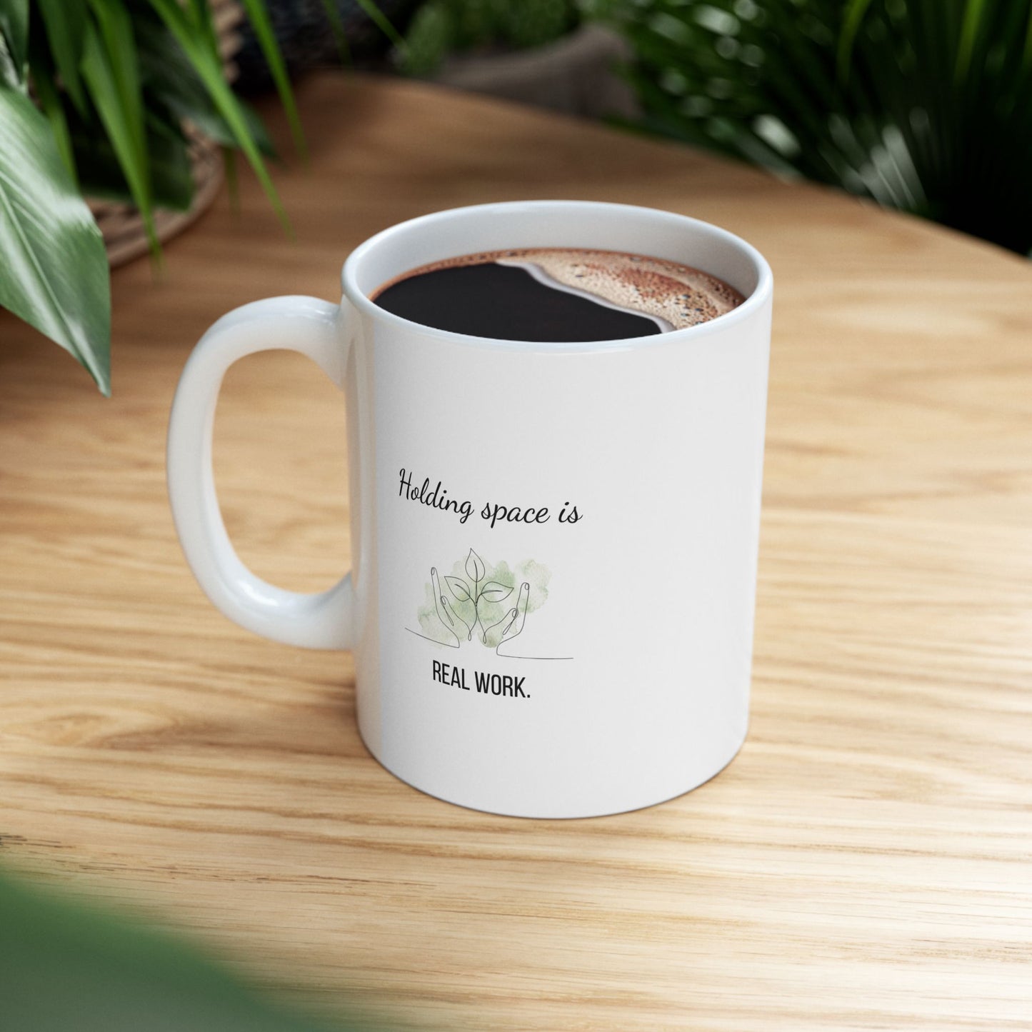 Holding Space is Real Work Mug | SPED Teacher Gift | Inspirational Educator Coffee Cup | Teacher Appreciation Gift | Counselor Gift (11oz/15oz)
