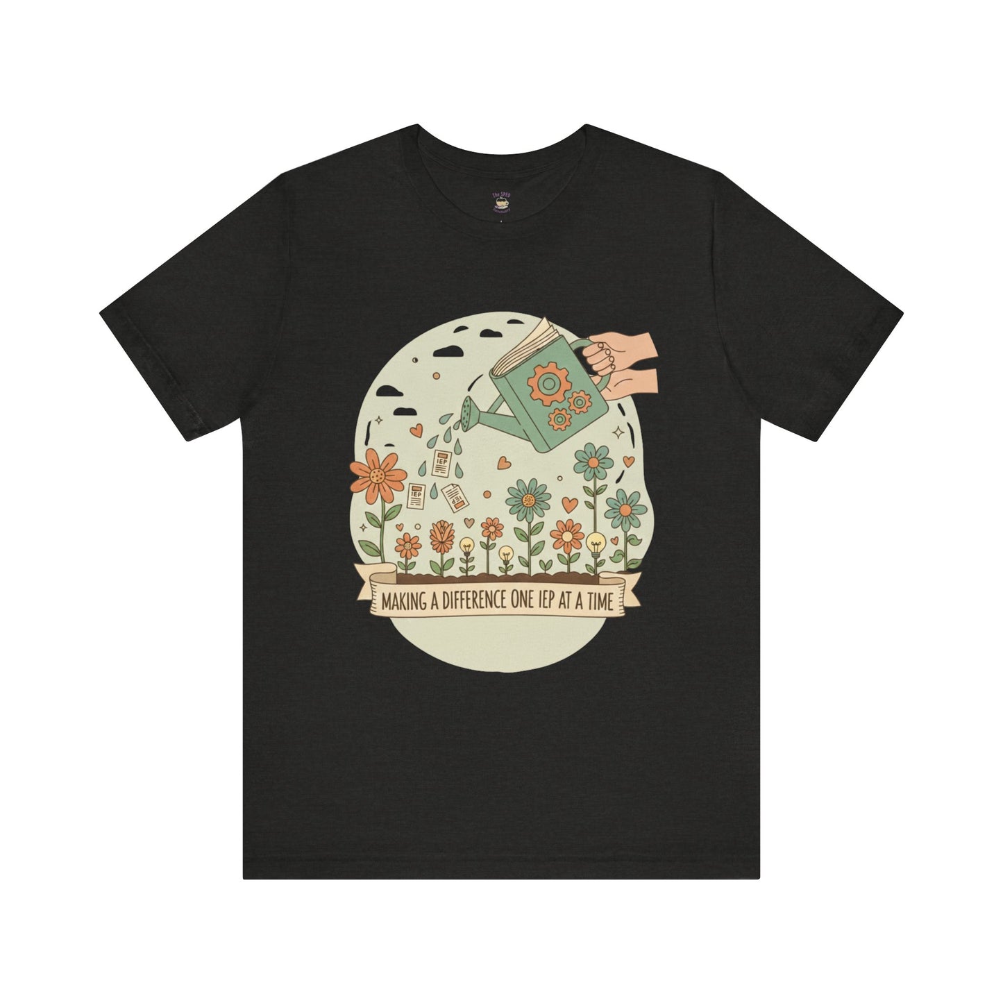 Making a Difference One IEP at a Time TEE — Watering Can Floral | SPED Sanctuary T-Shirt